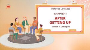 Practice Listening Practice Listening English Chapter 1 – After Getting Up – Lesson image by Misu English (Tiếng Việt cũng được, nhưng nên giữ tiếng Anh nếu bài viết là nội dung học Anh ngữ.)